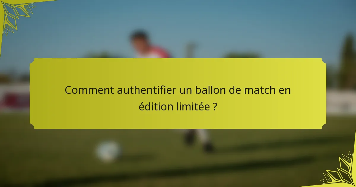 Comment authentifier un ballon de match en édition limitée ?