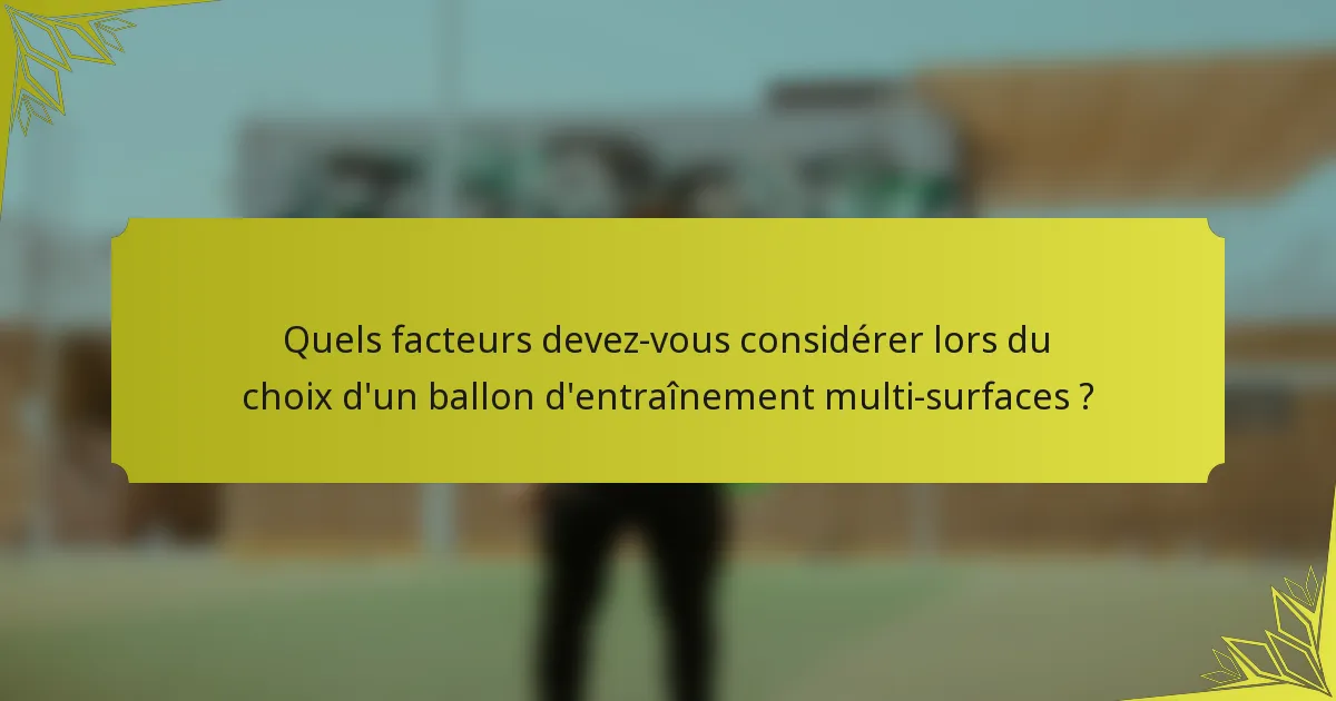 Quels facteurs devez-vous considérer lors du choix d'un ballon d'entraînement multi-surfaces ?